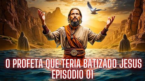Quem foi São João, o profeta que teria batizado Jesus .